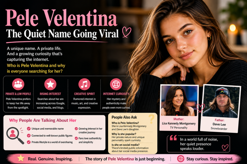 Pele Velentina: The Quiet Name Going Viral