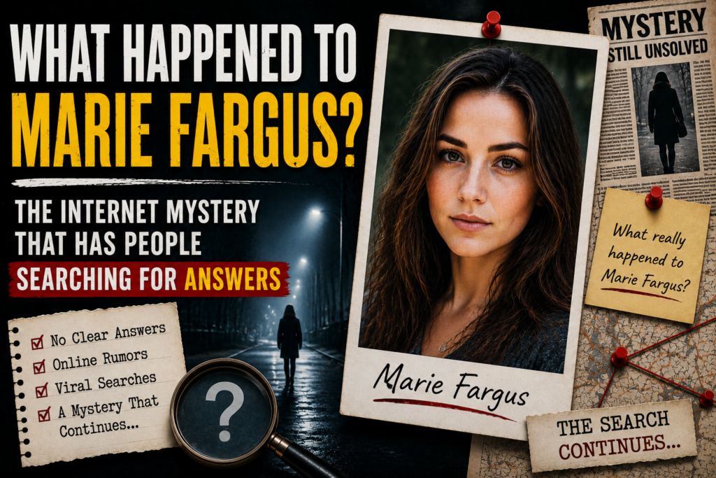 What Happened to Marie Fargus? Understanding the Internet Mystery